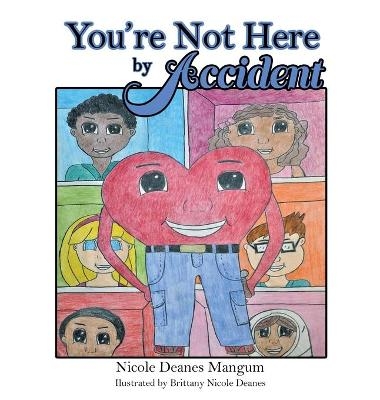 You're Not Here by Accident - Nicole Deanes Mangum