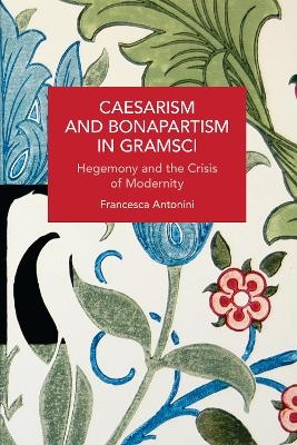 Caesarism and Bonapartism in Gramsci - Francesca Antonini