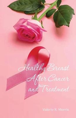 Healthy Breast After Cancer and Treatment - Valerie R Morris