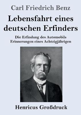 Lebensfahrt eines deutschen Erfinders (GroÃdruck) - Carl Friedrich Benz