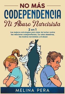 No más codependencia ni abuso narcisista [2 EN 1] - Melina Pera