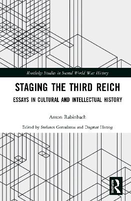 Staging the Third Reich - Anson Rabinbach