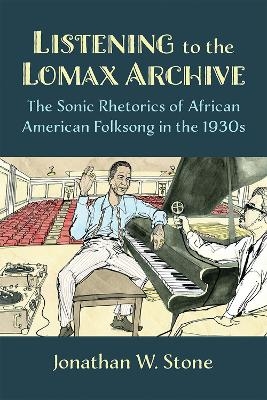 Listening to the Lomax Archive - Jonathan W. Stone