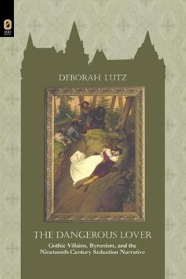 The Dangerous Lover - Deborah Lutz