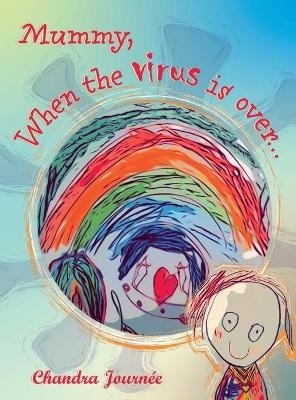 Mummy, When the Virus is Over... - Chandra Journee