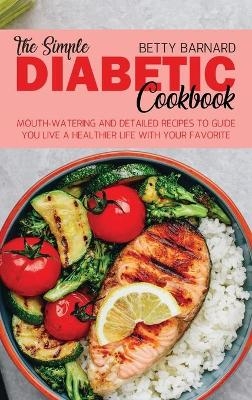 The Simple Diabetic Cookbook - Betty Barnard