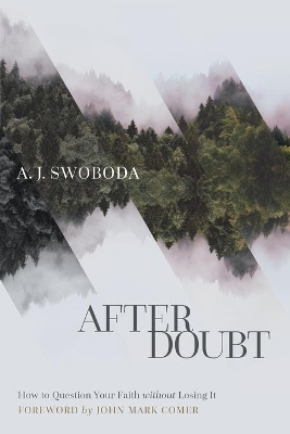 After Doubt – How to Question Your Faith without Losing It - A. J. Swoboda, John Comer