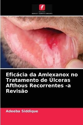 Eficácia da Amlexanox no Tratamento de Úlceras Afthous Recorrentes -a Revisão - Adeeba siddique