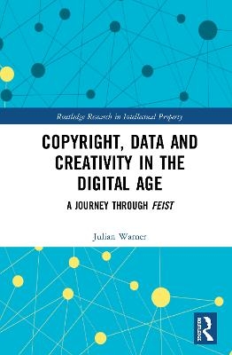 Copyright, Data and Creativity in the Digital Age - Julian Warner