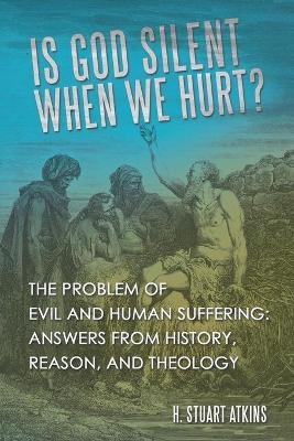 Is God Silent When We Hurt? - H Stuart Atkins