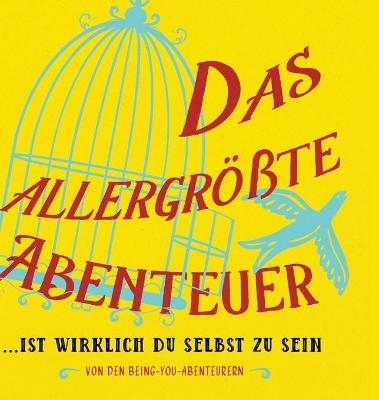 Das allergrößte Abenteuer...Ist Wirklich Du Selbst Zu Sein (German) - Dr Heer