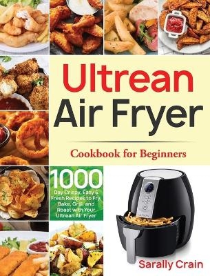 Ultrean Air Fryer Cookbook for Beginners - Sarally Crain