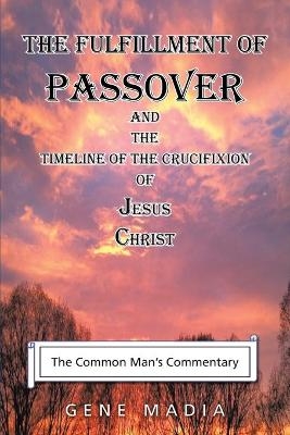 The Fulfillment of Passover - Gene Madia