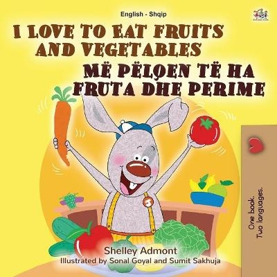 I Love to Eat Fruits and Vegetables (English Albanian Bilingual Book for Kids) - Shelley Admont, KidKiddos Books