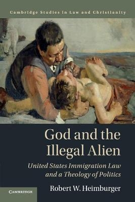 God and the Illegal Alien - Robert W. Heimburger