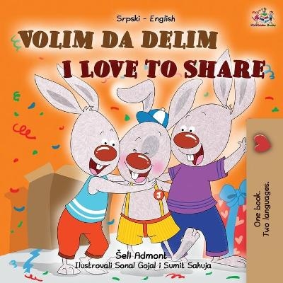 I Love to Share (Serbian English Bilingual Children's Book -Latin Alphabet) - Shelley Admont, KidKiddos Books
