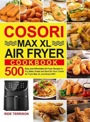 Cosori Max XL Air Fryer Cookbook - Ride Terrison