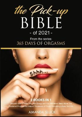 The Pick-Up Bible of 2021 [3 Books in 1] - Amanda Sluck