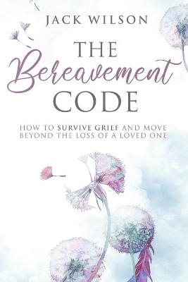 The Bereavement Code - Jack Wilson