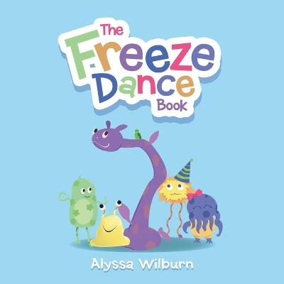 The Freeze Dance Book - Alyssa Wilburn