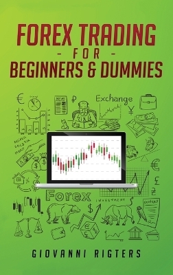 Forex Trading for Beginners & Dummies - Giovanni Rigters