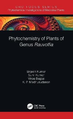 Phytochemistry of Plants of Genus Rauvolfia - Brijesh Kumar, Sunil Kumar, Vikas Bajpai, K. P. Madhusudanan