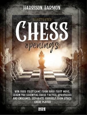 Chess openings illustrated - Harrison Harmon