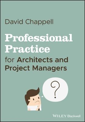 Professional Practice for Architects and Project Managers - David Chappell