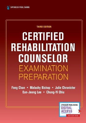 Certified Rehabilitation Counselor Examination Preparation, Third Edition - Fong Chan, Malachy Bishop, Julie Chronister, Eun-Jeong Lee, Chung-Yi Chiu