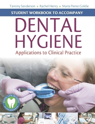 Student Workbook to Accompany Dental Hygiene - Tammy Sanderson, Rachel Henry