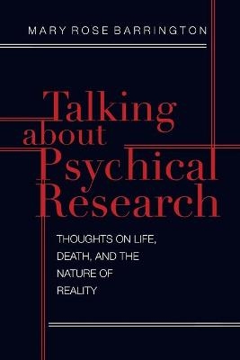 Talking About Psychical Research - Mary Rose Barrington
