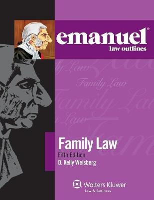 Emanuel Law Outlines for Family Law - D Kelly Weisberg