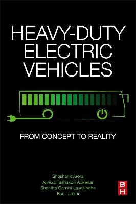 Heavy-Duty Electric Vehicles - Shashank Arora, Alireza Tashakori Abkenar, Shantha Gamini Jayasinghe, Kari Tammi