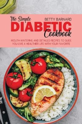 The Simple Diabetic Cookbook - Betty Barnard