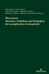 Übersetzen. Theorien, Praktiken und Strategien der europäischen Germanistik - 