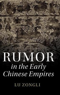 Rumor in the Early Chinese Empires - Zongli Lu