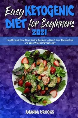 Easy Ketogenic Diet for Beginners 2021 - Amanda Brooks