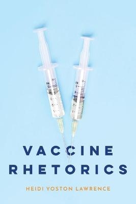 Vaccine Rhetorics - Heidi Yoston Lawrence
