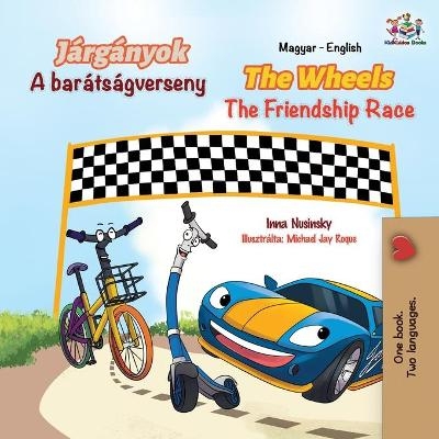 The Wheels The Friendship Race (Hungarian English Bilingual Book for Kids) - Inna Nusinsky, KidKiddos Books