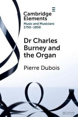 Dr. Charles Burney and the Organ - Pierre DuBois