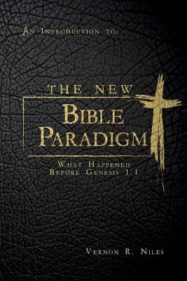 The New Bible Paradigm - Vernon R Niles