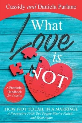 What Love Is Not - Cassidy Parlane, Daniela Parlane