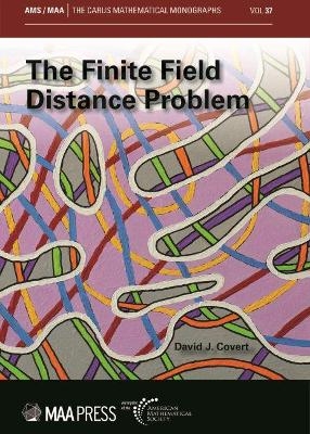 The Finite Field Distance Problem - David J. Covert