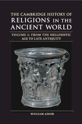 The Cambridge History of Religions in the Ancient World: Volume 2, From the Hellenistic Age to Late Antiquity - 