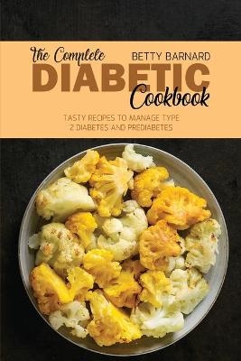 The Complete Diabetic Cookbook - Betty Barnard