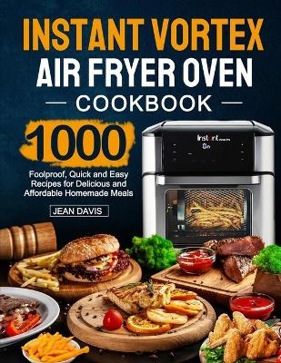 Instant Vortex Air Fryer Oven Cookbook - Jean Davis