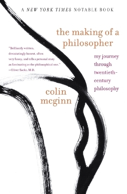 The Making of a Philosopher: My Journey Through 20th Century Philosophy - Colin McGinn