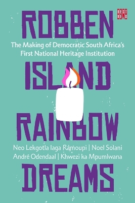 Robben Island Rainbow Dreams - N. Ramoupi, N. Solani, A. Odendaal, K. Mpumlwana