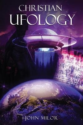 Christian Ufology - John Milor