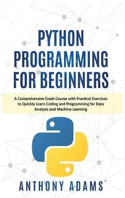 Python Programming for Beginners - Anthony Adams